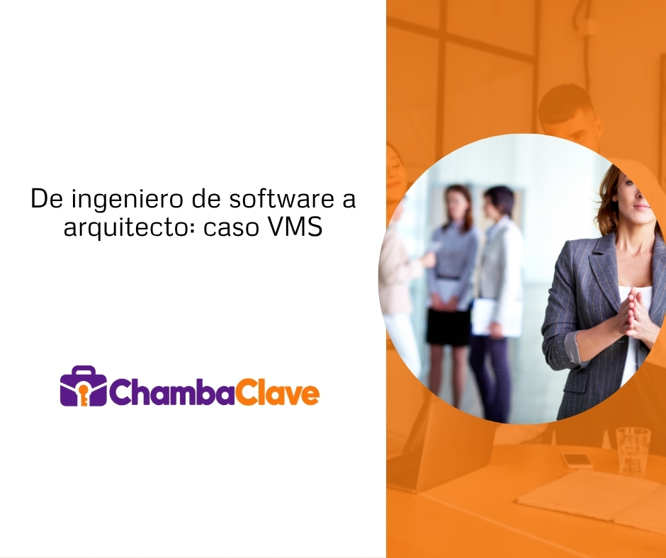De Ingeniero de Software a Arquitecto | Estudio de Caso de VMS