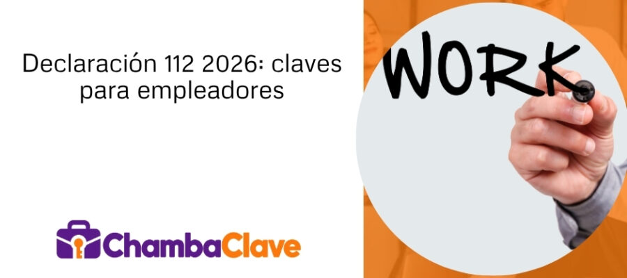 Declaración 112 2026: lo que los empleadores deben saber