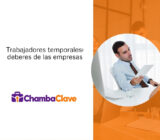 Qué obligaciones tienen las empresas que contratan a trabajadores temporales